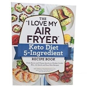Air Fryer Keto Diet Cookbook 5-Ingredient Recipe Book Sam Dillard 175 Easy Meals